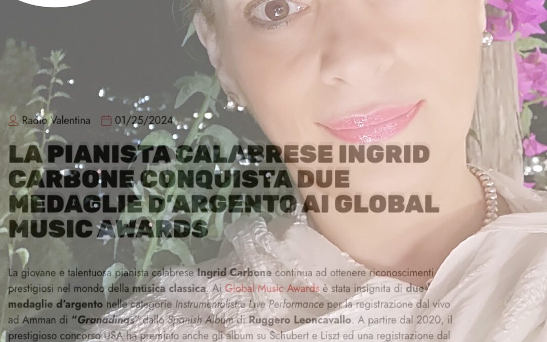Radio Valentina – Italian pianist Ingrid Carbone conquers two silver medals at the Global Music Awards