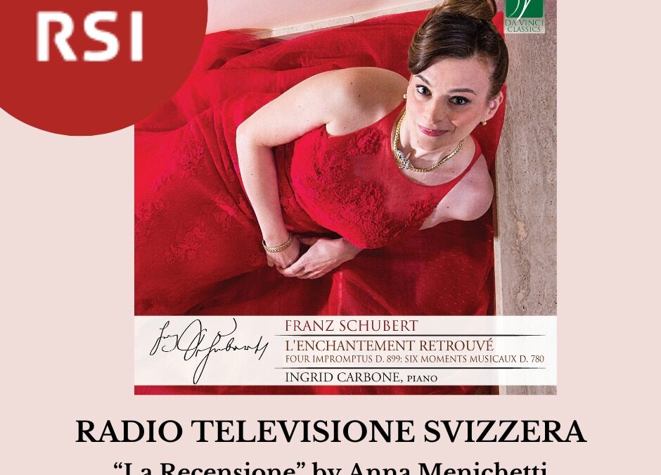 CD Review by Anna Menichetti on Radio Svizzera Italiana La Recensione, 2024 – “Franz Schubert: L’enchantement retrouvé”